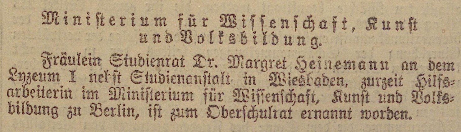 ALT-Text: Ministerium für Wissenschaft, Kunst und Volksbildung. Fräulein Studienrat Dr. Margret Heinemann an dem Lyzeum I nebst Studienanstalt in Wiesbaden, zurzeit Hilfsarbeiterin im Ministerium für Wissenschaft, Kunst und Volksbildung zu Berlin, ist zum Oberschulrat ernannt worden